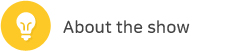 About the show